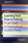 Learning from Error in Policing: A Case Study in Organizational Accident Theory / Edition 1