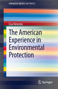 Title: The American Experience in Environmental Protection, Author: Lisa Newton