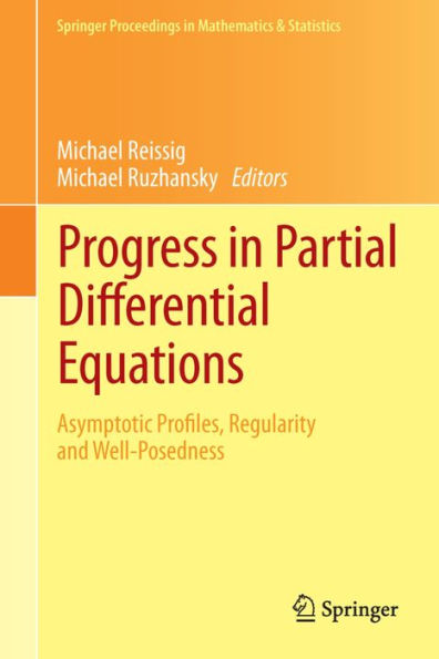 Progress in Partial Differential Equations: Asymptotic Profiles, Regularity and Well-Posedness