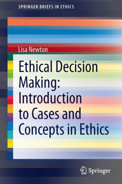 Ethical Decision Making: Introduction to Cases and Concepts Ethics