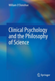 Title: Clinical Psychology and the Philosophy of Science, Author: William O'Donohue