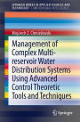 Management of Complex Multi-reservoir Water Distribution Systems using Advanced Control Theoretic Tools and Techniques