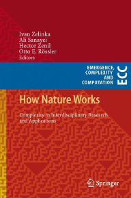 Title: How Nature Works: Complexity in Interdisciplinary Research and Applications, Author: Ivan Zelinka