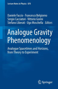 Title: Analogue Gravity Phenomenology: Analogue Spacetimes and Horizons, from Theory to Experiment, Author: Daniele Faccio
