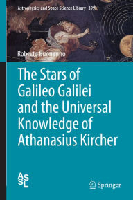 Title: The Stars of Galileo Galilei and the Universal Knowledge of Athanasius Kircher, Author: Roberto Buonanno