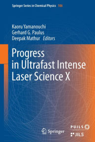 Title: Progress in Ultrafast Intense Laser Science: Volume X, Author: Kaoru Yamanouchi