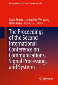 Title: The Proceedings of the Second International Conference on Communications, Signal Processing, and Systems, Author: Baoju Zhang