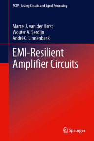 Title: EMI-Resilient Amplifier Circuits, Author: Marcel J. van der Horst
