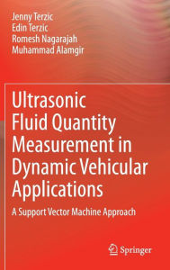 Title: Ultrasonic Fluid Quantity Measurement in Dynamic Vehicular Applications: A Support Vector Machine Approach, Author: Jenny Terzic