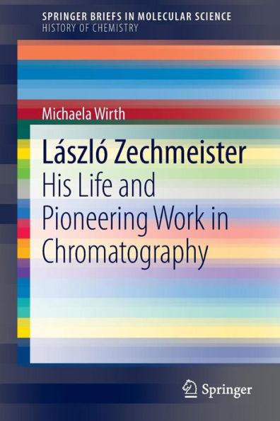 László Zechmeister: His Life and Pioneering Work Chromatography