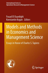 Title: Models and Methods in Economics and Management Science: Essays in Honor of Charles S. Tapiero, Author: Fouad El Ouardighi