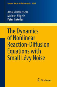 Title: The Dynamics of Nonlinear Reaction-Diffusion Equations with Small Lévy Noise, Author: Arnaud Debussche