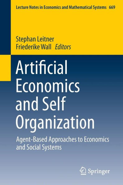 Artificial Economics and Self Organization: Agent-Based Approaches to Social Systems