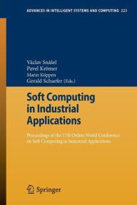 Title: Soft Computing in Industrial Applications: Proceedings of the 17th Online World Conference on Soft Computing in Industrial Applications, Author: Václav Snásel