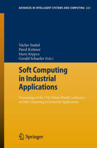 Title: Soft Computing in Industrial Applications: Proceedings of the 17th Online World Conference on Soft Computing in Industrial Applications, Author: Vïclav Snïsel