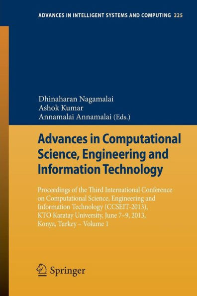 Advances in Computational Science, Engineering and Information Technology: Proceedings of the Third International Conference on Computational Science, Engineering and Information Technology (CCSEIT-2013), KTO Karatay University, June 7-9, 2013, Konya,Turk