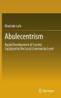 Abulecentrism: Rapid Development of Society Catalyzed at the Local Community Level