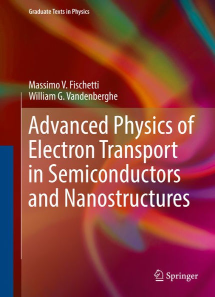 Advanced Physics of Electron Transport in Semiconductors and Nanostructures: Electronic Properties and Transport