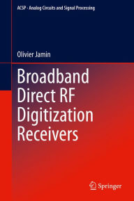 Title: Broadband Direct RF Digitization Receivers, Author: Olivier Jamin