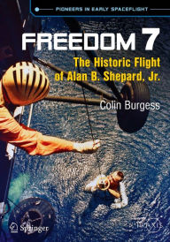Title: Freedom 7: The Historic Flight of Alan B. Shepard, Jr., Author: Colin Burgess