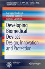 Developing Biomedical Devices: Design, Innovation and Protection