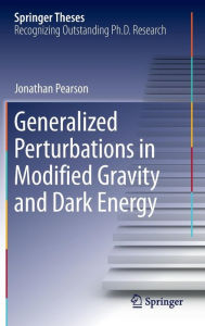 Title: Generalized Perturbations in Modified Gravity and Dark Energy, Author: Jonathan Pearson