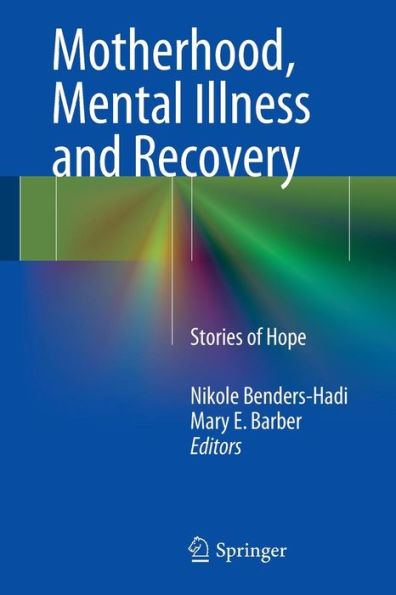 Motherhood, Mental Illness and Recovery: Stories of Hope