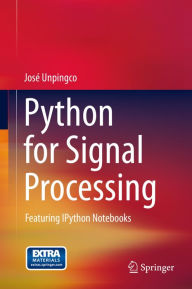 Title: Python for Signal Processing: Featuring IPython Notebooks, Author: José Unpingco