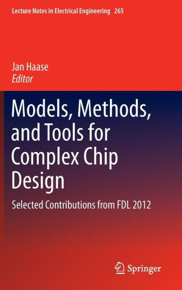 Models, Methods, and Tools for Complex Chip Design: Selected Contributions from FDL 2012