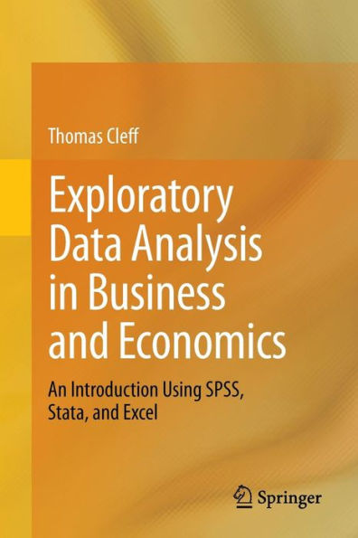 Exploratory Data Analysis Business and Economics: An Introduction Using SPSS, Stata, Excel