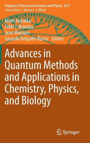 Advances Quantum Methods and Applications Chemistry, Physics, Biology