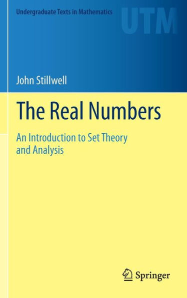 The Real Numbers: An Introduction to Set Theory and Analysis