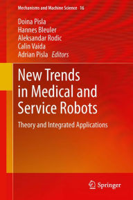 Title: New Trends in Medical and Service Robots: Theory and Integrated Applications, Author: Doina Pisla