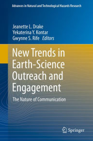 Title: New Trends in Earth-Science Outreach and Engagement: The Nature of Communication, Author: Jeanette L. Drake