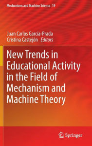 Title: New Trends in Educational Activity in the Field of Mechanism and Machine Theory, Author: Juan Carlos Garcïa-Prada