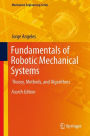 Fundamentals of Robotic Mechanical Systems: Theory, Methods, and Algorithms
