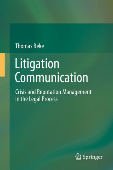 Litigation Communication: Crisis and Reputation Management in the Legal Process