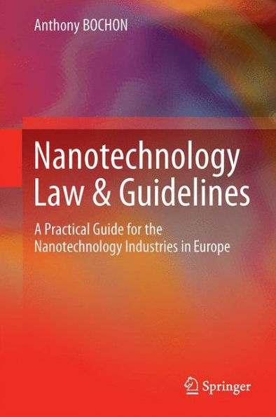 Nanotechnology Law and Guidelines: A Practical Guide for the Nanotechnology Industries in Europe