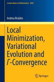 Title: Local Minimization, Variational Evolution and ?-Convergence, Author: Andrea Braides