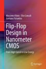 Flip-Flop Design in Nanometer CMOS: From High Speed to Low Energy