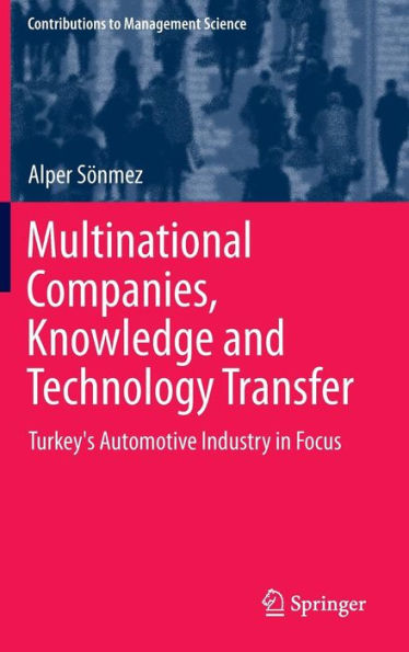 Multinational Companies, Knowledge and Technology Transfer: Turkey's Automotive Industry Focus