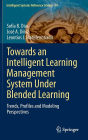 Towards an Intelligent Learning Management System Under Blended Learning: Trends, Profiles and Modeling Perspectives