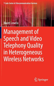 Title: Management of Speech and Video Telephony Quality in Heterogeneous Wireless Networks, Author: Blazej Lewcio