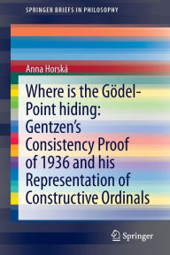 Title: Where is the Gï¿½del-point hiding: Gentzen's Consistency Proof of 1936 and His Representation of Constructive Ordinals, Author: Anna Horskï