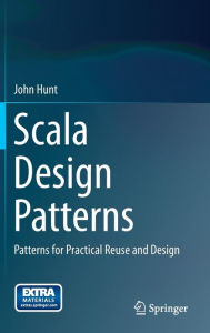Title: Scala Design Patterns: Patterns for Practical Reuse and Design, Author: John Hunt