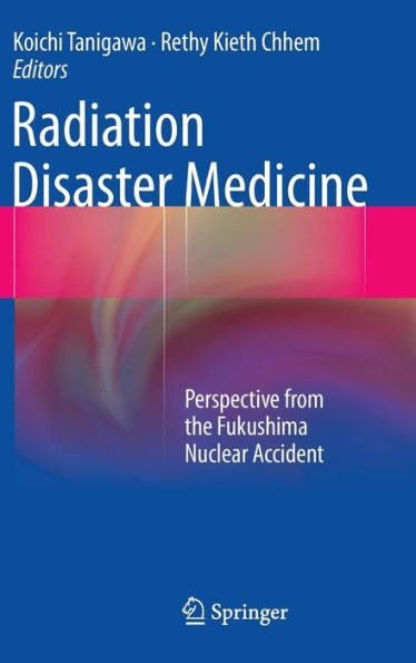 Radiation Disaster Medicine: Perspective from the Fukushima Nuclear Accident