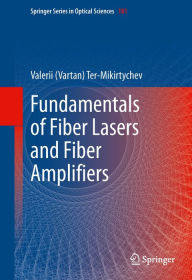 Title: Fundamentals of Fiber Lasers and Fiber Amplifiers, Author: Valerii (Vartan) Ter-Mikirtychev
