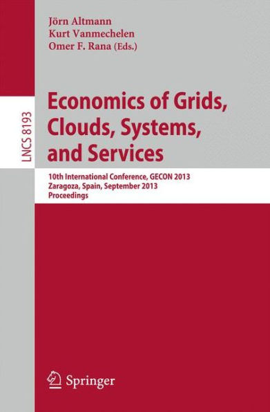 Economics of Grids, Clouds, Systems, and Services: 10th International Conference, GECON 2013, Zaragoza, Spain, September 18-20, 2013, Proceedings