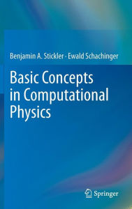 Download for free books online Basic Concepts in Computational Physics in English 9783319272634 by Benjamin A. Stickler, Ewald Schachinger