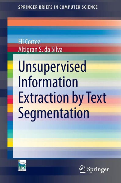 Unsupervised Information Extraction by Text Segmentation